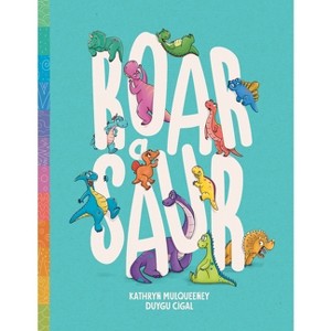 Roar A Saur - by  Kathryn Mulqueeney (Paperback) - 1 of 1