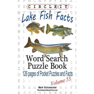 Circle It, Lake Fish Facts, Word Search, Puzzle Book - by  Lowry Global Media LLC & Mark Schumacher (Paperback)