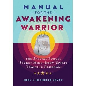 Manual for the Awakening Warrior - by  Joel Levey & Michelle Levey (Paperback) - 1 of 1