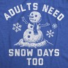 Mens Funny T Shirts Adults Need Snow Days Too Sarcastic Winter Graphic Novelty Tee For Men - Crazy Dog Men's T Shirt - 2 of 4