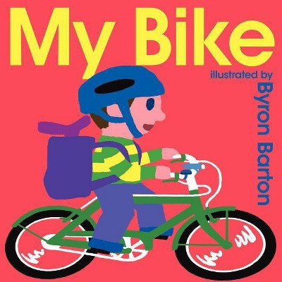 My Bike - by  Byron Barton (Hardcover)