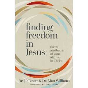 Finding Freedom in Jesus - by  Jp Foster & Matt Williams (Paperback) - 1 of 1