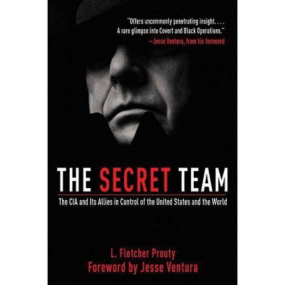 The Secret Team - 2nd Edition by  L Fletcher Prouty (Paperback)