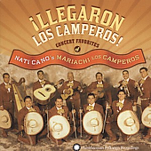 Nati Cano's Mariachi Los Comperos - Llegaron Los Camperos: Concert Favorites Of Nati Cano's Mariachi LosCamperos (CD) - 1 of 1