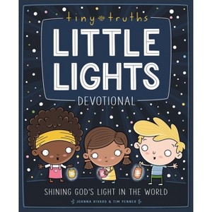 Tiny Truths Little Lights Devotional - by  Joanna Rivard & Tim Penner (Hardcover) - 1 of 1