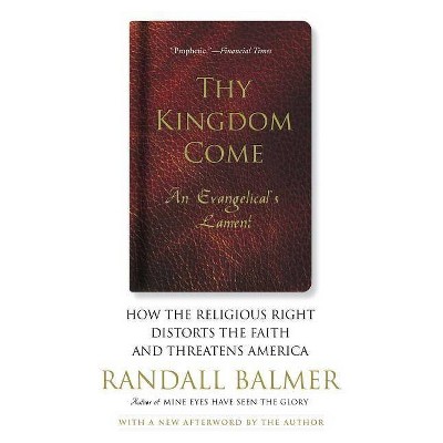 Thy Kingdom Come - by  Randall Balmer (Paperback)