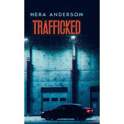 Trafficked - by  Hera Anderson (Hardcover)