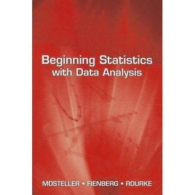 Beginning Statistics with Data Analysis - (Dover Books on Mathematics) by  Frederick Mosteller & Stephen E Fienberg & Robert E K Rourke (Paperback)