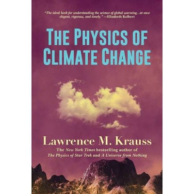 The Physics of Climate Change - by  Lawrence M Krauss (Hardcover)