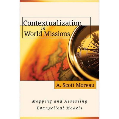 Contextualization in World Missions - by  A Moreau (Paperback)