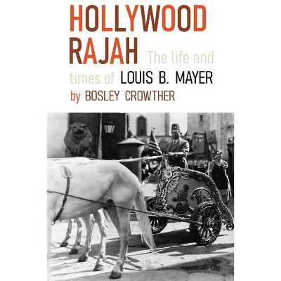 Hollywood Rajah - by  Bosley Crowther (Paperback)