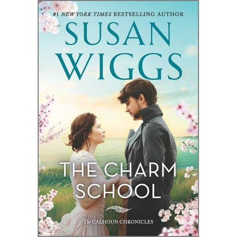 The Charm School - (Calhoun Chronicles) by Susan Wiggs (Paperback) - image 1 of 1