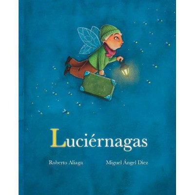 Luciérnagas (Fireflies) - by  Roberto Aliaga (Hardcover)