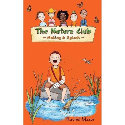 Making a Splash - (Nature Club) by  Rachel Mazur (Paperback)