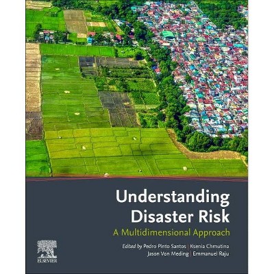 Understanding Disaster Risk - by  Pedro Pinto Santos & Ksenia Chmutina & Jason Von Meding & Emmanuel Raju (Paperback)