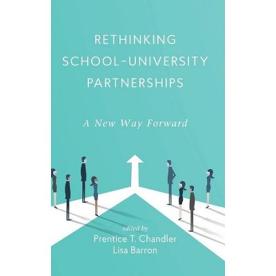 Rethinking School-University Partnerships - by  Prentice T Chandler & Lisa Barron (Hardcover)