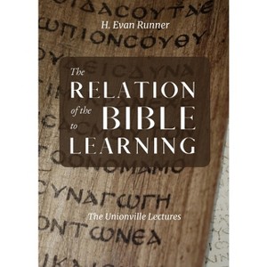 The Relation of the Bible to Learning - by  H Evan Runner (Paperback) - 1 of 1