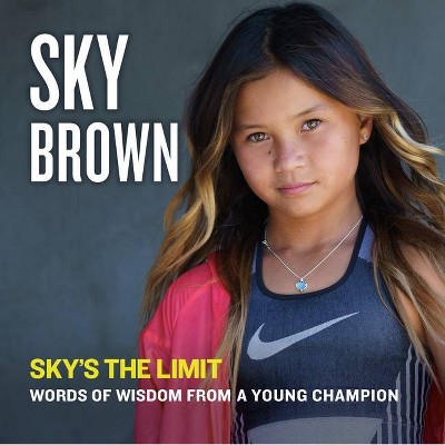  Sky's the Limit - by  Sky Brown (Hardcover) 