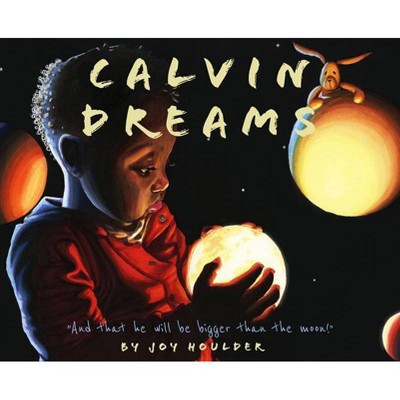 Calvin Dreams - by  Joy Deanna Houlder (Hardcover)