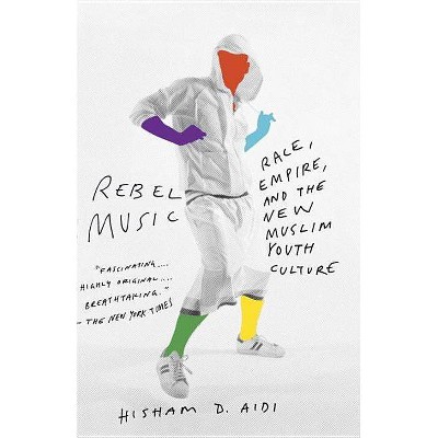Rebel Music - by  Hisham Aidi (Paperback)