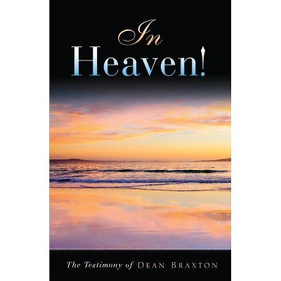 In Heaven! - (Moments in Heaven) by  Dean Braxton (Paperback)