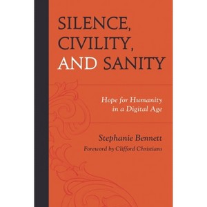Silence, Civility, and Sanity - by  Stephanie Bennett (Hardcover) - 1 of 1