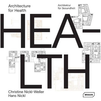 Architecture for Health - by  Christine Nickl-Weller & Hans Nicki (Hardcover)