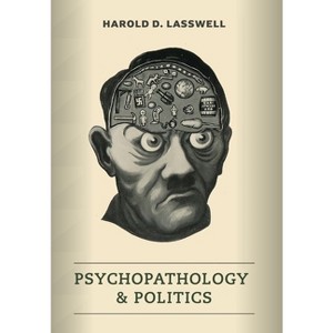 Psychopathology and Politics - by Harold D Lasswell - 1 of 1