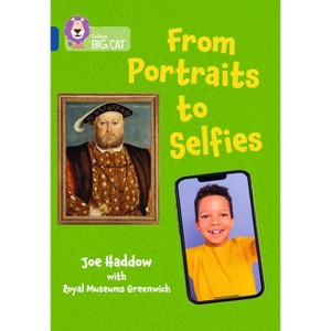 Collins Big Cat - From Portraits to Selfies - by  Joe Haddow & Collins Big Cat (Paperback) - 1 of 1