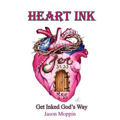 Heart Ink - by  Jason Moppin (Paperback)