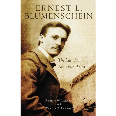 Ernest L. Blumenschein, 28 - (Oklahoma Western Biographies) by  Robert W Larson & Carole B Larson (Hardcover)