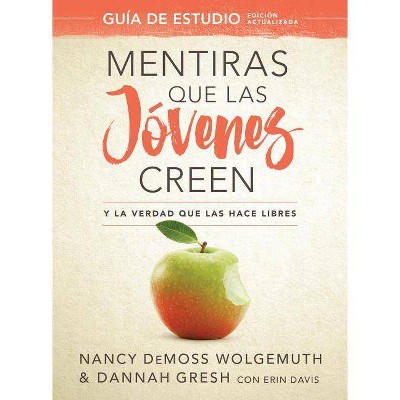 Mentiras Que Las Jóvenes Creen, Guía de Estudio - by  Nancy DeMoss Wolgemuth & Dannah Gresh (Paperback)