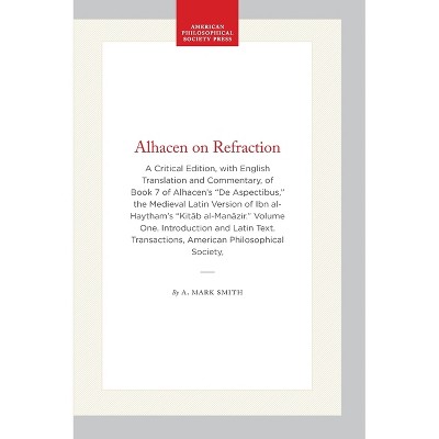 Alhacen on Refraction - (Transactions of the American Philosophical Society) by  A Mark Smith (Paperback)