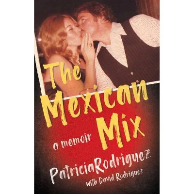 The Mexican Mix - by  Patricia Rodriguez (Paperback)