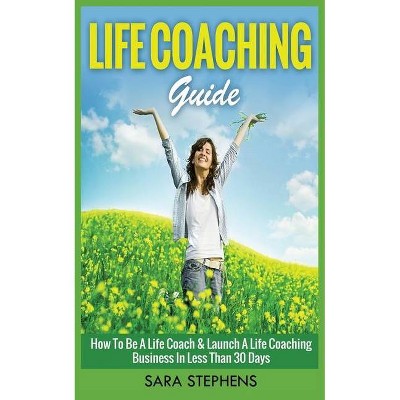 Life Coaching Guide - by  Stephens (Paperback)