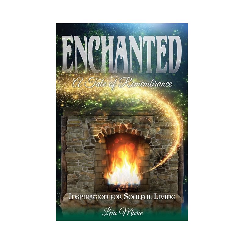 Enchanted, A Tale of Remembrance - 2nd Edition by  Leia Marie (Paperback), 1 of 2