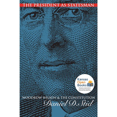The President as Statesman - (American Political Thought) by  Daniel D Stid (Paperback)