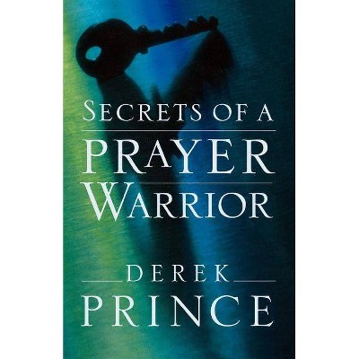 Secrets of a Prayer Warrior - by  Derek Prince (Paperback)