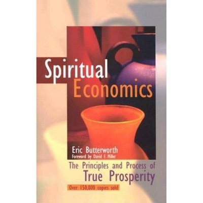 Spiritual Economics - by  Eric Butterworth (Paperback)