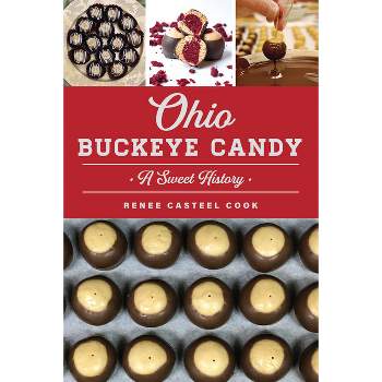 Ohio Buckeye Candy - (American Palate) by  Renee Casteel Cook (Paperback)