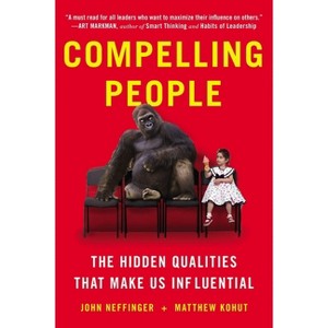 Compelling People - by  John Neffinger & Matthew Kohut (Paperback) - 1 of 1