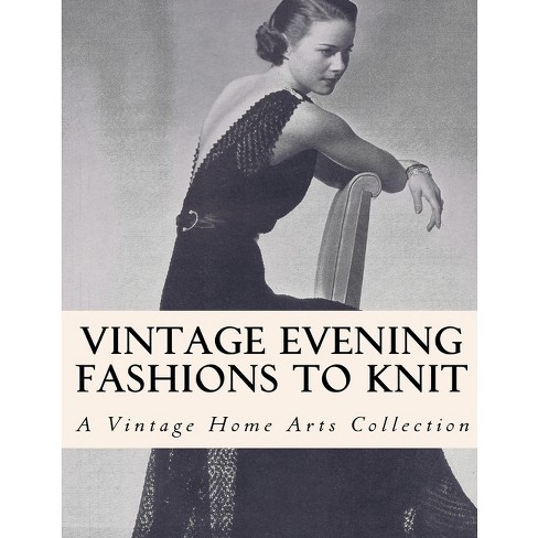 Vintage Evening Fashions to Knit - (Vintage Home Arts Reprints of Vintage  Crochet and Knitting Pattern Books) by Vintagehomearts (Paperback)