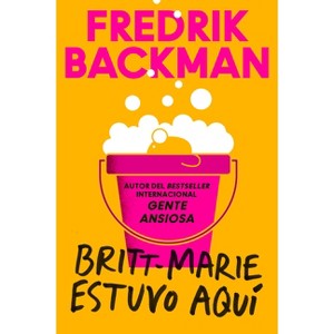Britt-Marie Was Here \ Britt-Marie Estuvo Aquí (Spanish Edition) - by  Fredrik Backman (Paperback) - 1 of 1