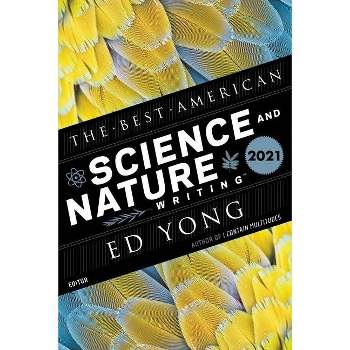The Best American Science and Nature Writing 2021 - by  Ed Yong & Jaime Green (Paperback)