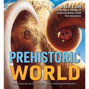 Prehistoric World - by  Aaron Woodruff (Hardcover)