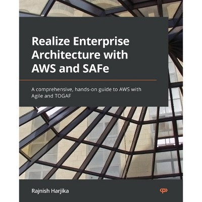 Realize Enterprise Architecture with AWS and SAFe - by  Rajnish Harjika (Paperback)