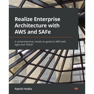 Realize Enterprise Architecture with AWS and SAFe - by  Rajnish Harjika (Paperback) - 1 of 1