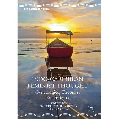 Indo-Caribbean Feminist Thought - (New Caribbean Studies) by  Gabrielle Jamela Hosein & Lisa Outar (Paperback)