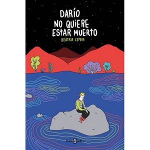 Darío No Quiere Estar Muerto / Darío Doesn't Want to Be Dead - by  Beatriz Cepeda (Paperback) - 1 of 1