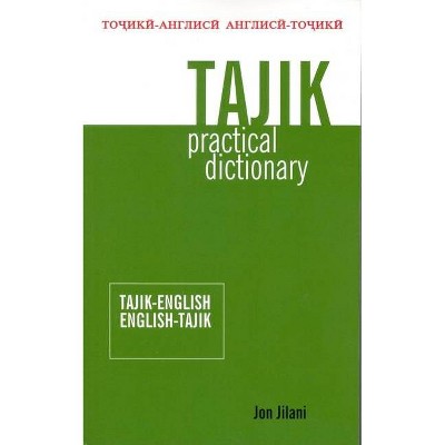 Tajik Practical Dictionary - by  Jon Jilani (Paperback)